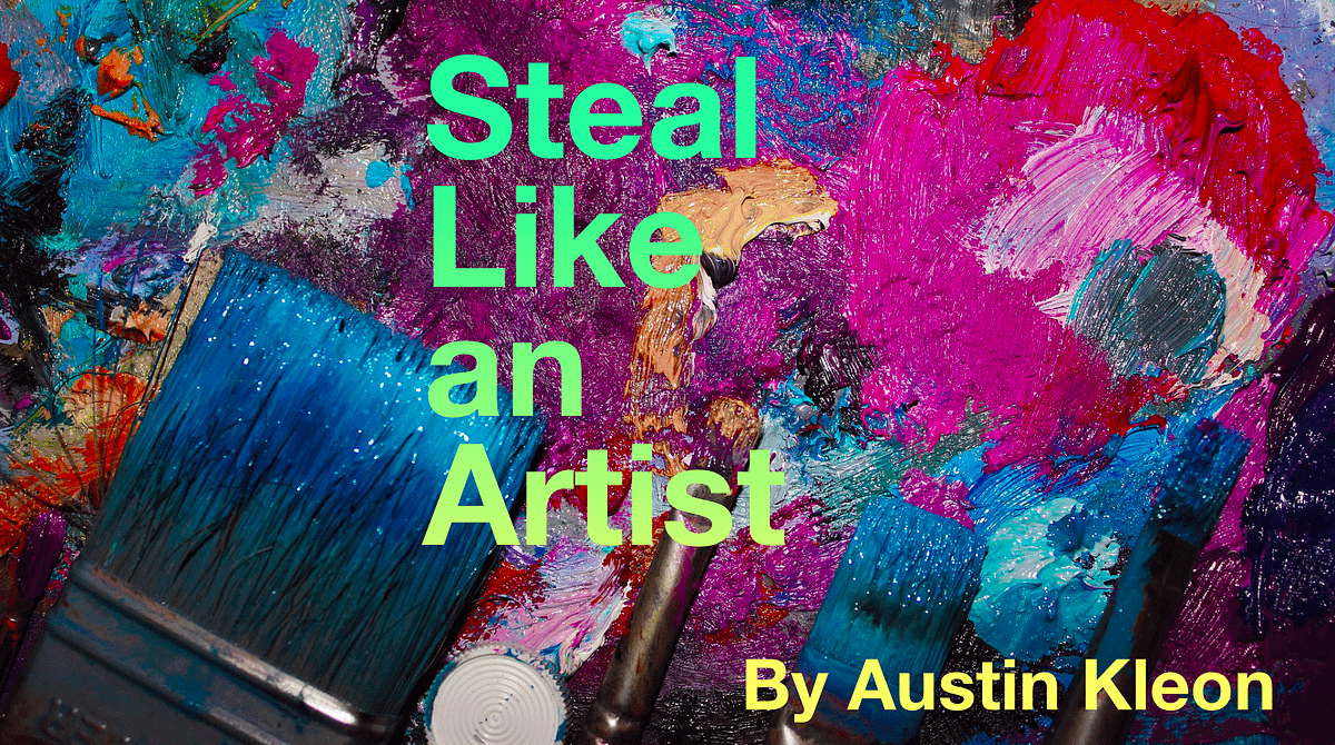 Steal Like An Artist: 10 Things Nobody Told You About Being Creative By ...