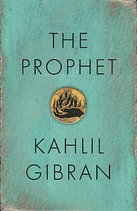 The Prophet by Kahlil Gibran Summary and Analysis.